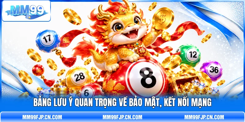 Bảng lưu ý quan trọng về bảo mật, kết nối mạng Bảng lưu ý quan trọng về bảo mật, kết nối mạng