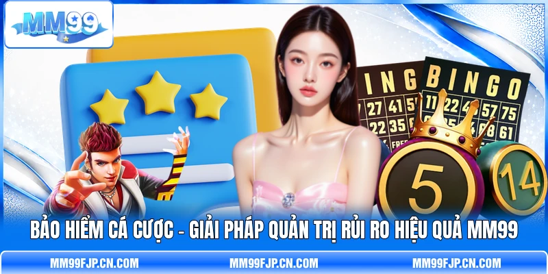 Bảo Hiểm Cá Cược - Giải Pháp Quản Trị Rủi Ro Hiệu Quả MM99