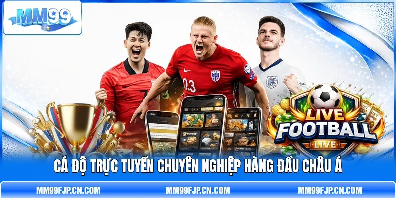 Cá độ trực tuyến chuyên nghiệp hàng đầu châu Á Cá độ trực tuyến chuyên nghiệp hàng đầu châu Á