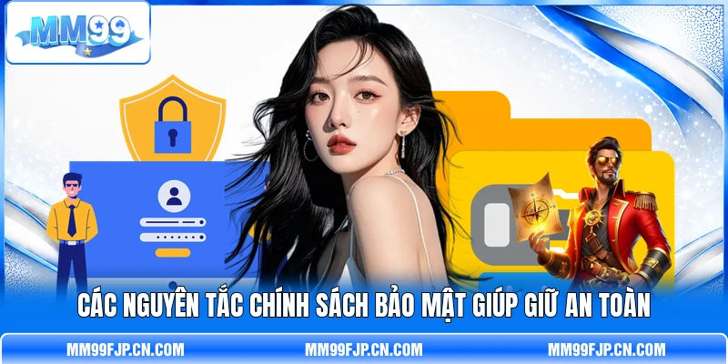 Các nguyên tắc chính sách bảo mật giúp giữ an toàn Các nguyên tắc chính sách bảo mật giúp giữ an toàn