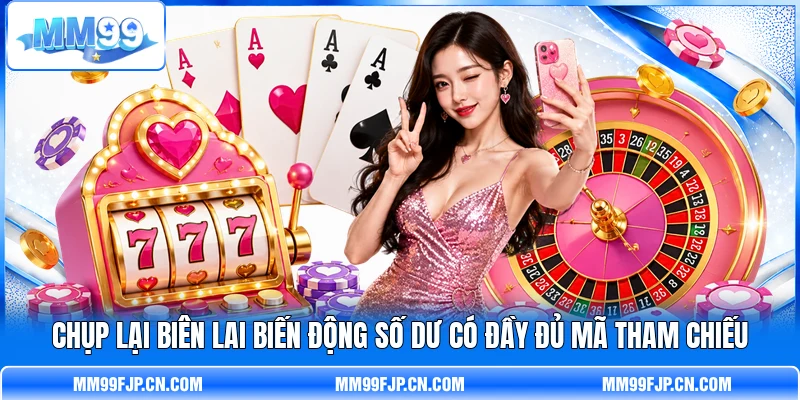 Chụp lại biên lai biến động số dư có đầy đủ mã tham chiếu