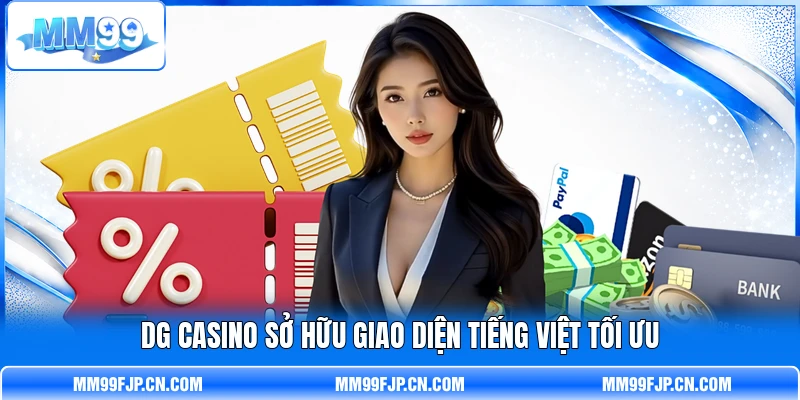 DG casino sở hữu giao diện tiếng Việt tối ưu