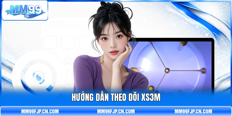 Hướng dẫn theo dõi XS3M Hướng dẫn theo dõi XS3M
