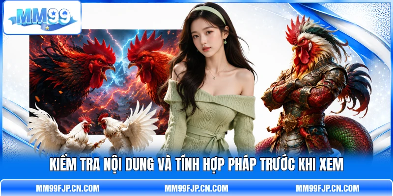 Kiểm tra nội dung và tính hợp pháp trước khi xem