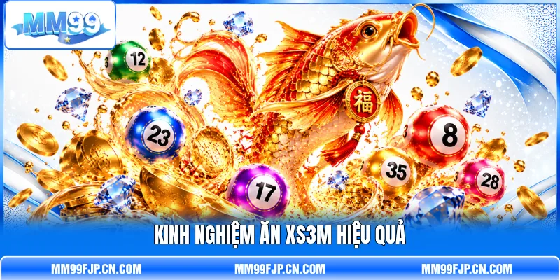 Kinh nghiệm ăn XS3M hiệu quả Kinh nghiệm ăn XS3M hiệu quả