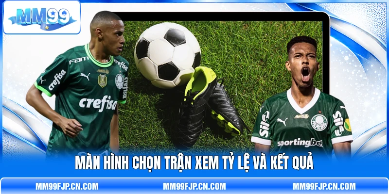 Màn hình chọn trận xem tỷ lệ và kết quả Màn hình chọn trận xem tỷ lệ và kết quả