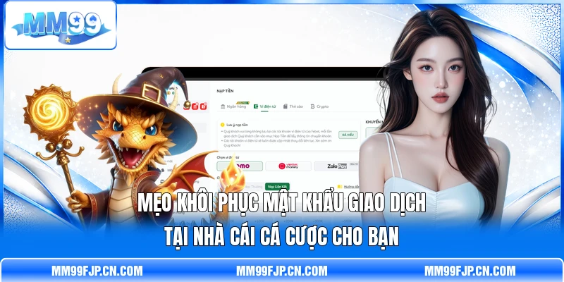 Mẹo khôi phục mật khẩu giao dịch tại nhà cái cá cược cho bạn