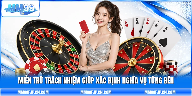 Miễn trừ trách nhiệm giúp xác định nghĩa vụ từng bên