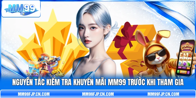 Nguyên tắc kiểm tra khuyến mãi MM99 trước khi tham gia Nguyên tắc kiểm tra khuyến mãi MM99 trước khi tham gia