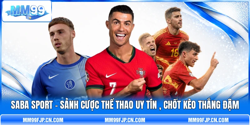 SABA Sport - Sảnh Cược Thể Thao Uy Tín , Chốt Kèo Thắng Đậm