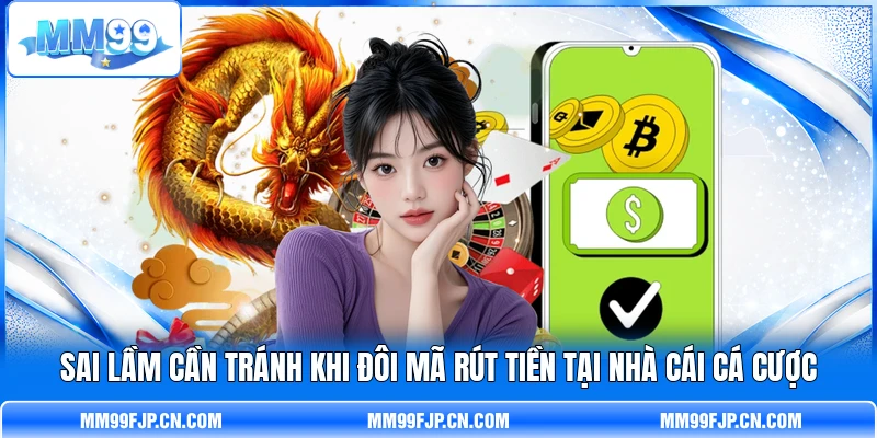 Sai lầm cần tránh khi đôi mã rút tiền tại nhà cái cá cược