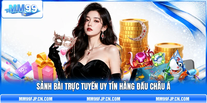 Sảnh bài trực tuyến uy tín hàng đầu Châu Á