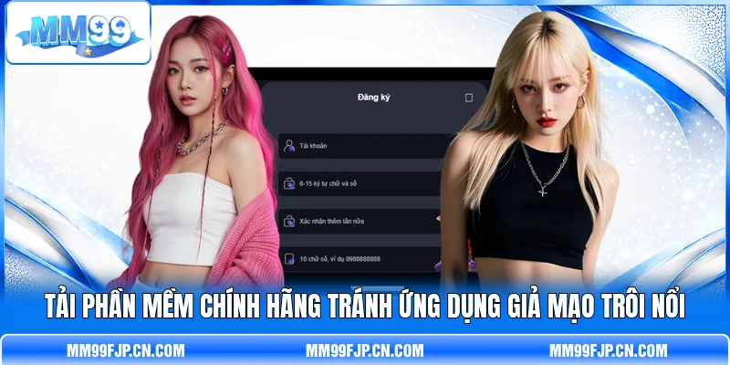 Tải phần mềm chính hãng tránh ứng dụng giả mạo trôi nổi Tải phần mềm chính hãng tránh ứng dụng giả mạo trôi nổi
