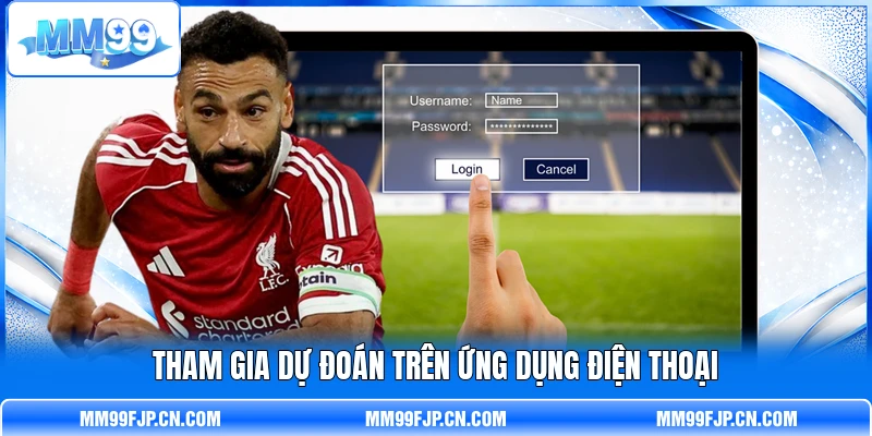 Tham gia dự đoán trên ứng dụng điện thoại Tham gia dự đoán trên ứng dụng điện thoại