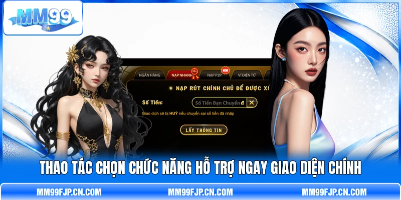 Thao tác chọn chức năng hỗ trợ ngay giao diện chính Thao tác chọn chức năng hỗ trợ ngay giao diện chính