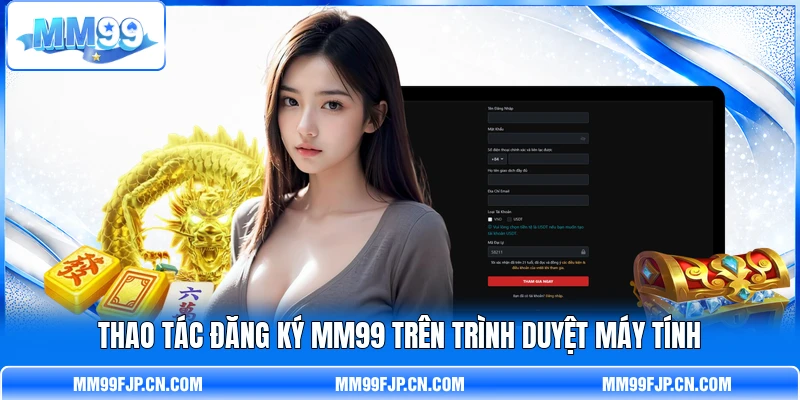 Thao tác đăng ký MM99 trên trình duyệt máy tính Thao tác đăng ký MM99 trên trình duyệt máy tính
