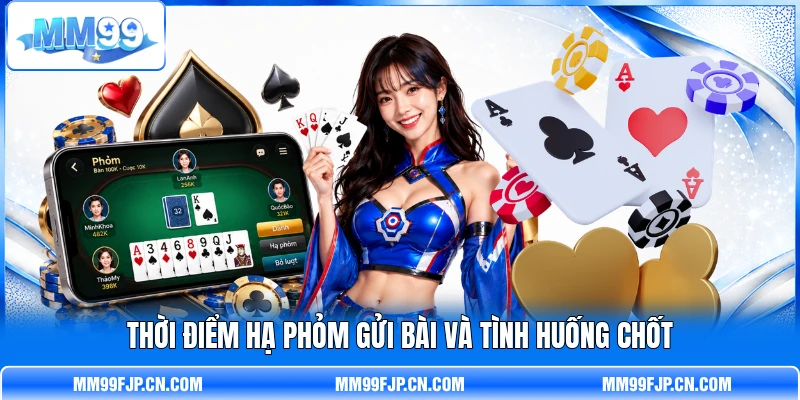 Thời điểm hạ phỏm gửi bài và tình huống chốt