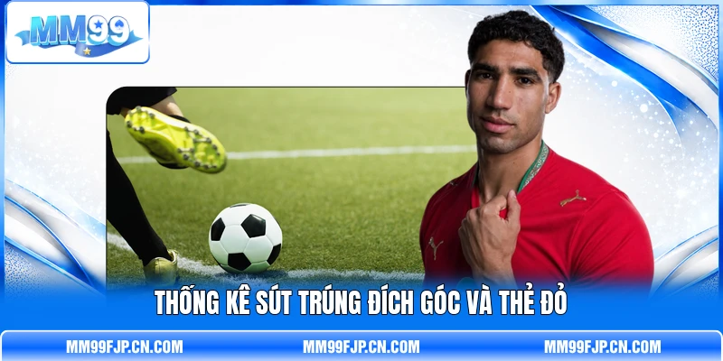 Thống kê sút trúng đích góc và thẻ đỏ Thống kê sút trúng đích góc và thẻ đỏ