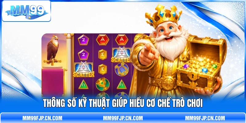Thông số kỹ thuật giúp hiểu cơ chế trò chơi