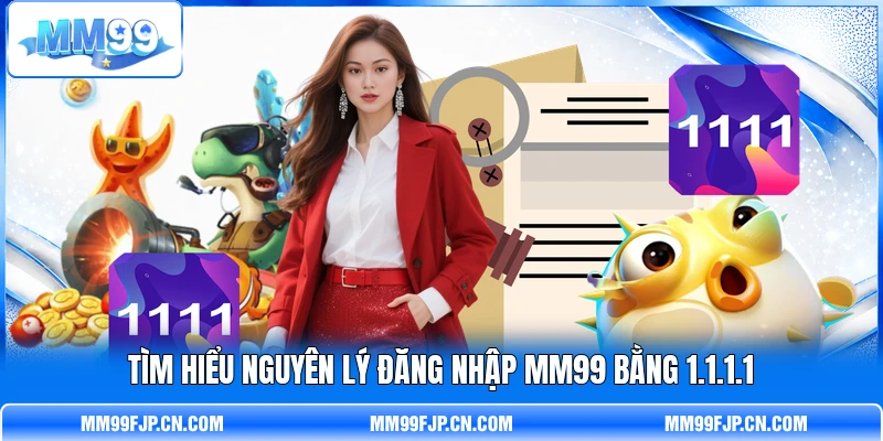 Tìm hiểu nguyên lý đăng nhập MM99 bằng 1.1.1.1 Tìm hiểu nguyên lý đăng nhập MM99 bằng 1.1.1.1