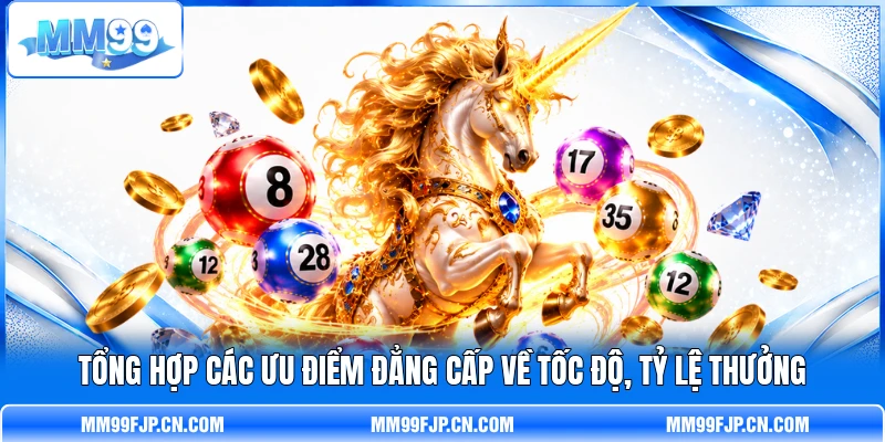 Tổng hợp các ưu điểm đẳng cấp về tốc độ, tỷ lệ thưởng Tổng hợp các ưu điểm đẳng cấp về tốc độ, tỷ lệ thưởng