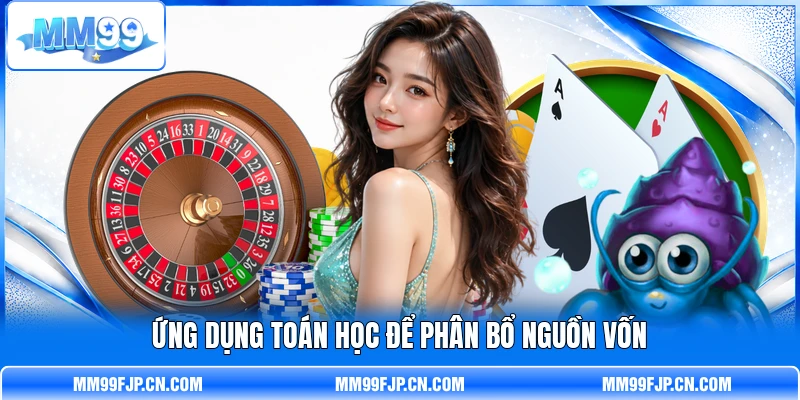 Ứng dụng toán học để phân bổ nguồn vốn Ứng dụng toán học để phân bổ nguồn vốn