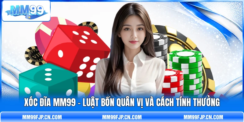 Xóc Đĩa MM99 – Luật Bốn Quân Vị Và Cách Tính Thưởng